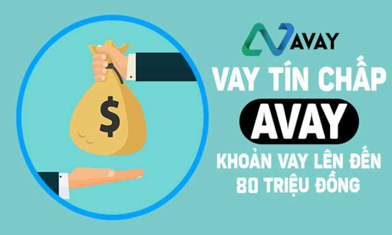 Avay - Hình thức vay tiền nhanh chóng và tiện lợi hiện nay
